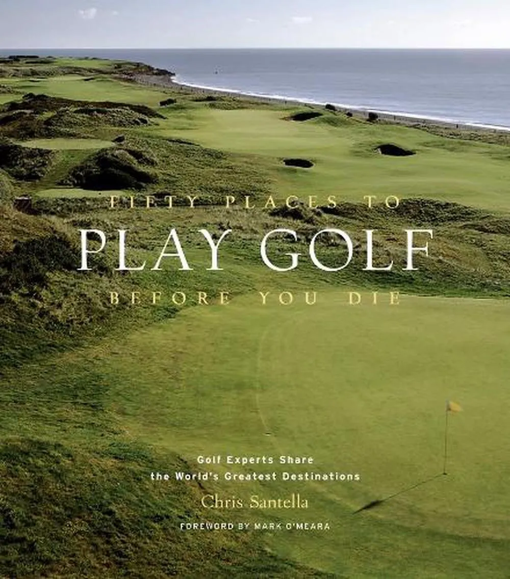 Fifty Places To Play Golf Before You Die