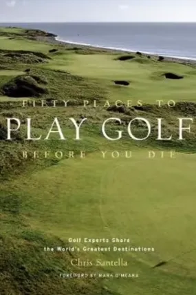 Fifty Places To Play Golf Before You Die